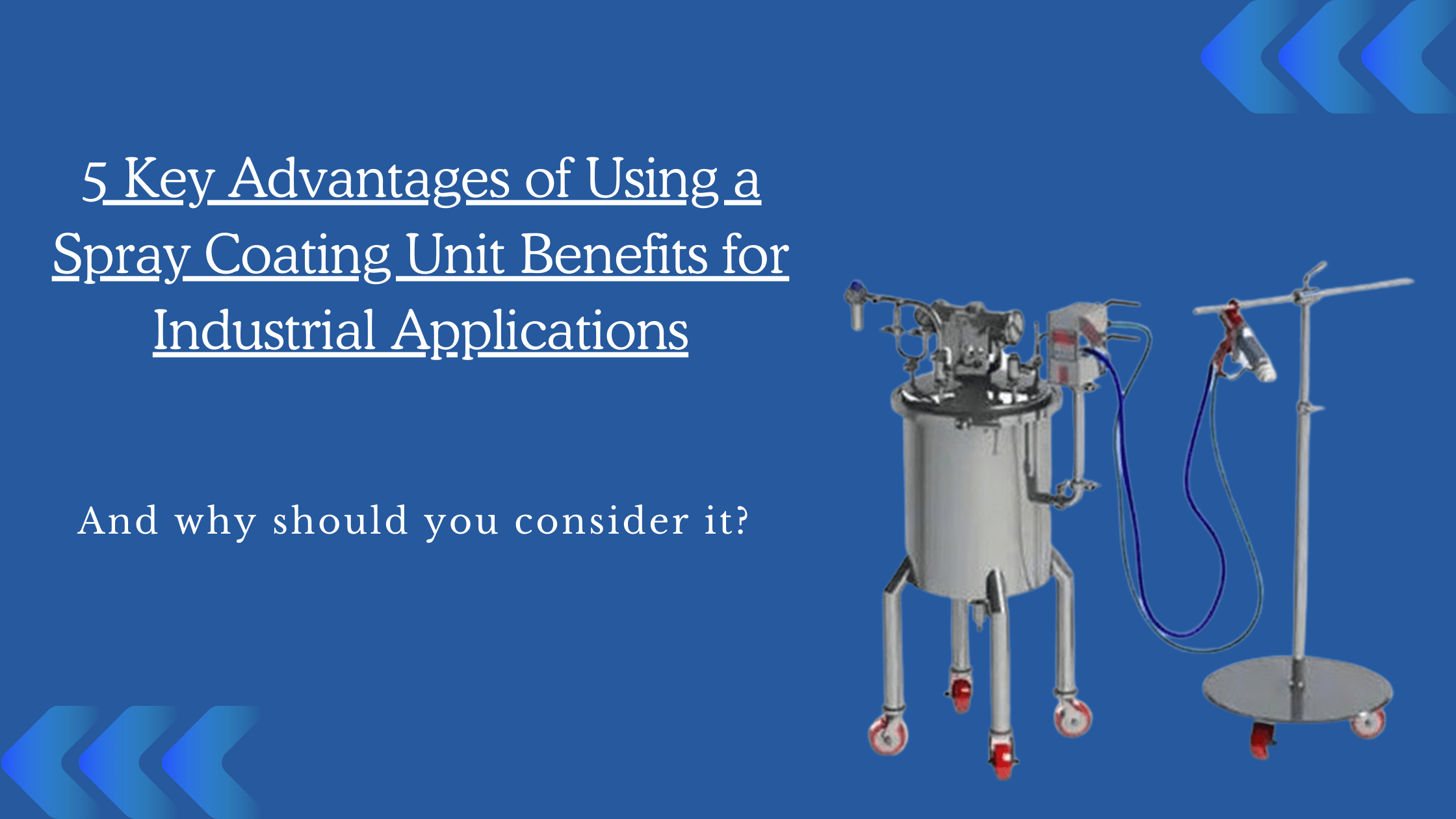 5 Key Advantages of Using a Spray Coating Unit Benefits for Industrial Applications